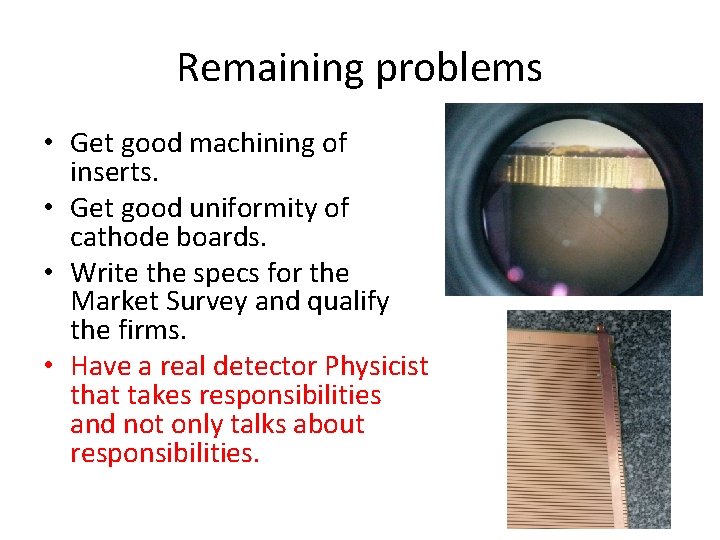 Remaining problems • Get good machining of inserts. • Get good uniformity of cathode