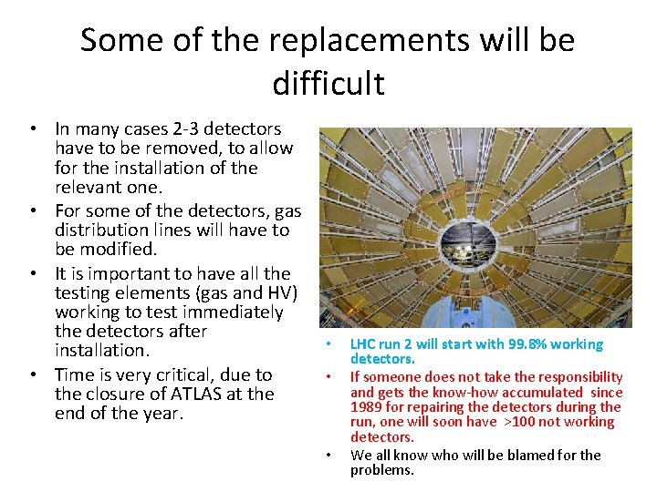 Some of the replacements will be difficult • In many cases 2 -3 detectors