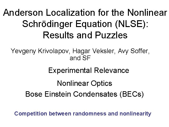 Anderson Localization for the Nonlinear Schrödinger Equation (NLSE): Results and Puzzles Yevgeny Krivolapov, Hagar