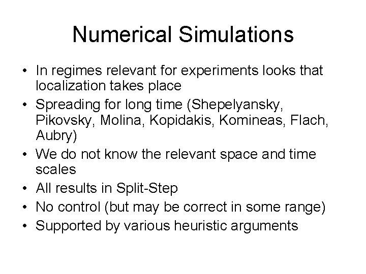 Numerical Simulations • In regimes relevant for experiments looks that localization takes place •