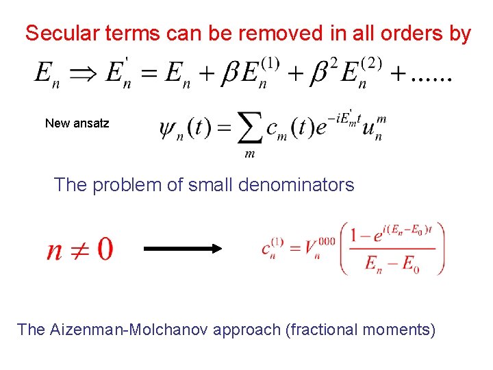 Secular terms can be removed in all orders by New ansatz The problem of