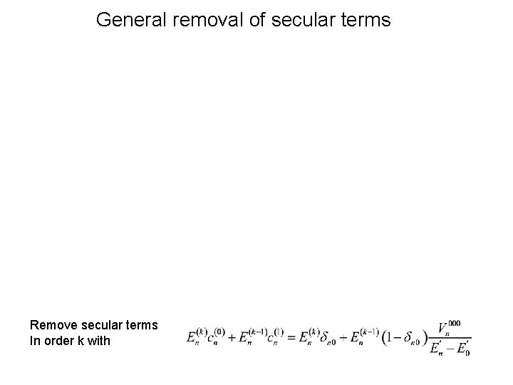 General removal of secular terms Remove secular terms In order k with 