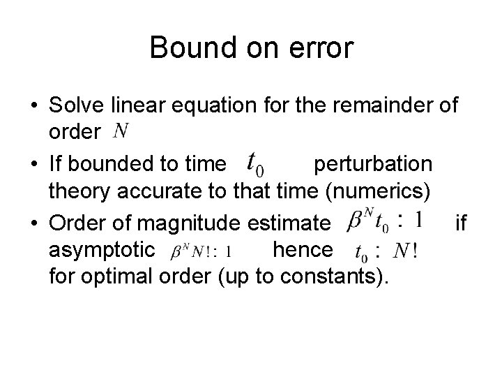 Bound on error • Solve linear equation for the remainder of order • If