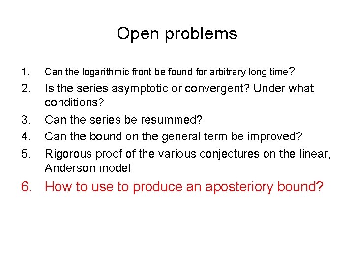 Open problems 1. Can the logarithmic front be found for arbitrary long time? 2.