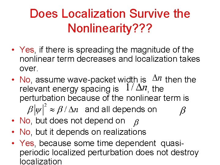 Does Localization Survive the Nonlinearity? ? ? • Yes, if there is spreading the