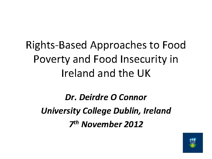 Rights-Based Approaches to Food Poverty and Food Insecurity in Ireland the UK Dr. Deirdre