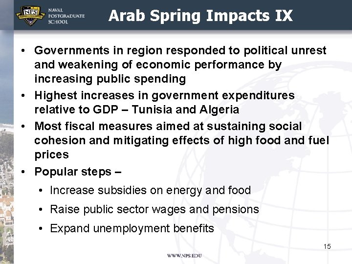 Arab Spring Impacts IX • Governments in region responded to political unrest and weakening