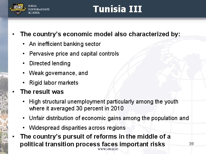 Tunisia III • The country’s economic model also characterized by: • An inefficient banking