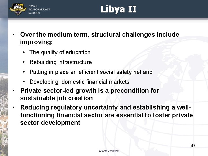 Libya II • Over the medium term, structural challenges include improving: • The quality