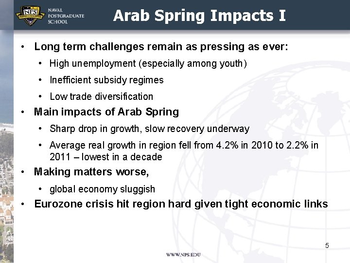 Arab Spring Impacts I • Long term challenges remain as pressing as ever: •