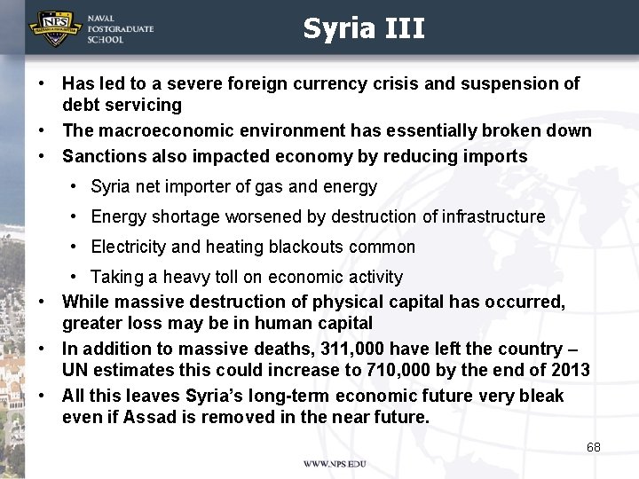 Syria III • Has led to a severe foreign currency crisis and suspension of