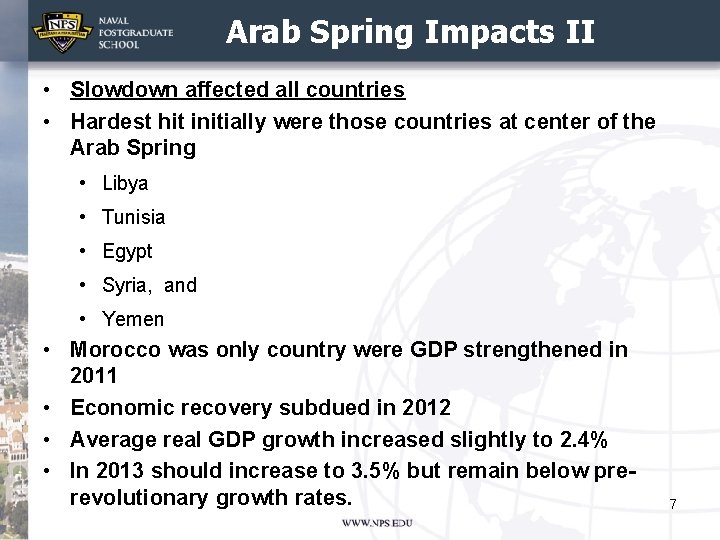 Arab Spring Impacts II • Slowdown affected all countries • Hardest hit initially were