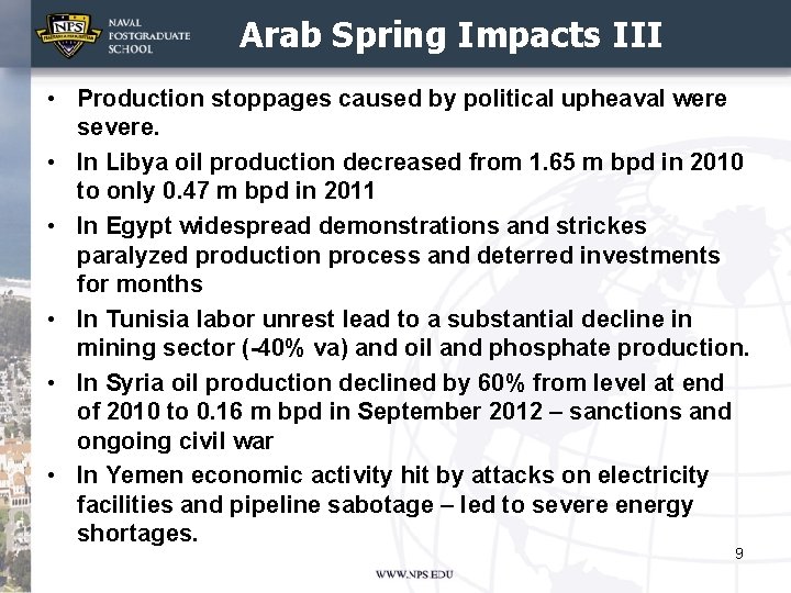 Arab Spring Impacts III • Production stoppages caused by political upheaval were severe. •