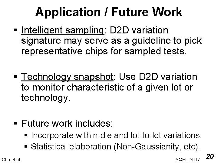 Application / Future Work § Intelligent sampling: D 2 D variation signature may serve