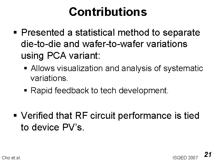 Contributions § Presented a statistical method to separate die-to-die and wafer-to-wafer variations using PCA