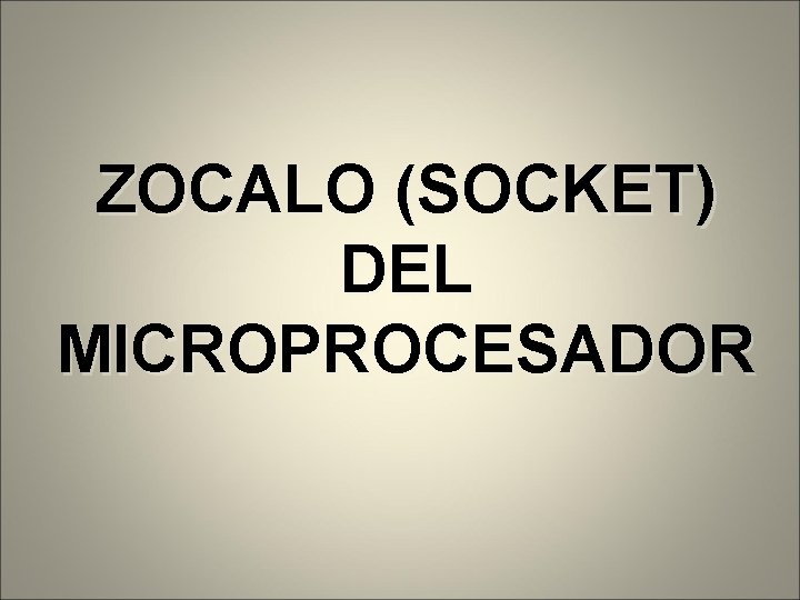 ZOCALO (SOCKET) DEL MICROPROCESADOR 