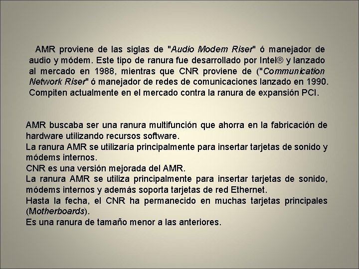  AMR proviene de las siglas de "Audio Modem Riser" ó manejador de audio
