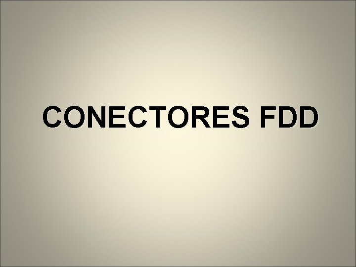 CONECTORES FDD 
