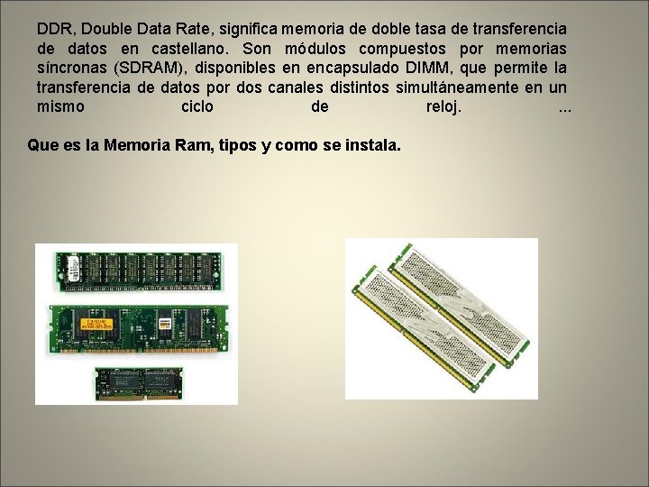 DDR, Double Data Rate, significa memoria de doble tasa de transferencia de datos en