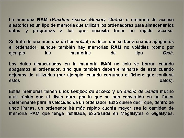La memoria RAM (Random Access Memory Module o memoria de acceso aleatorio) es un