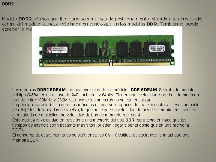 DDR 2: Módulo DDR 2. Vemos que tiene una sola muesca de posicionamiento, situada