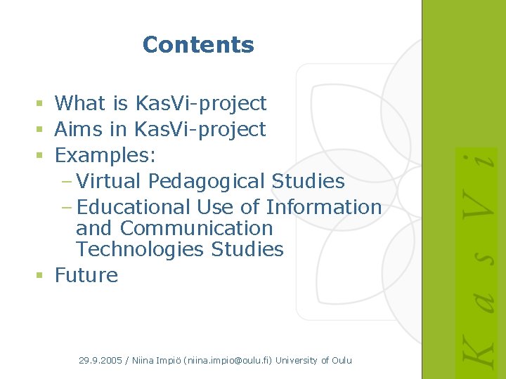 Contents § What is Kas. Vi-project § Aims in Kas. Vi-project § Examples: –