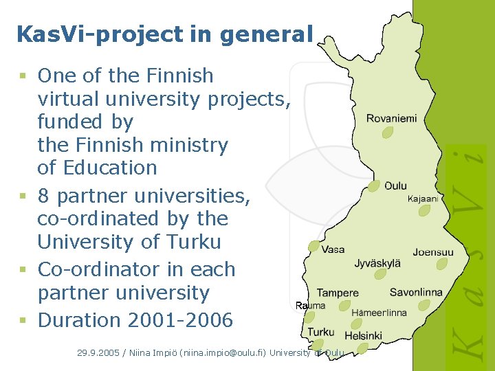 Kas. Vi-project in general § One of the Finnish virtual university projects, funded by