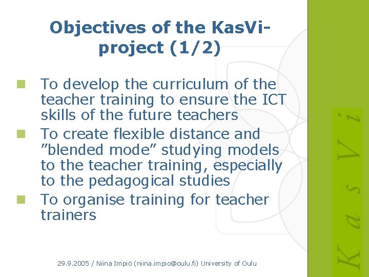 Objectives of the Kas. Viproject (1/2) n To develop the curriculum of the teacher
