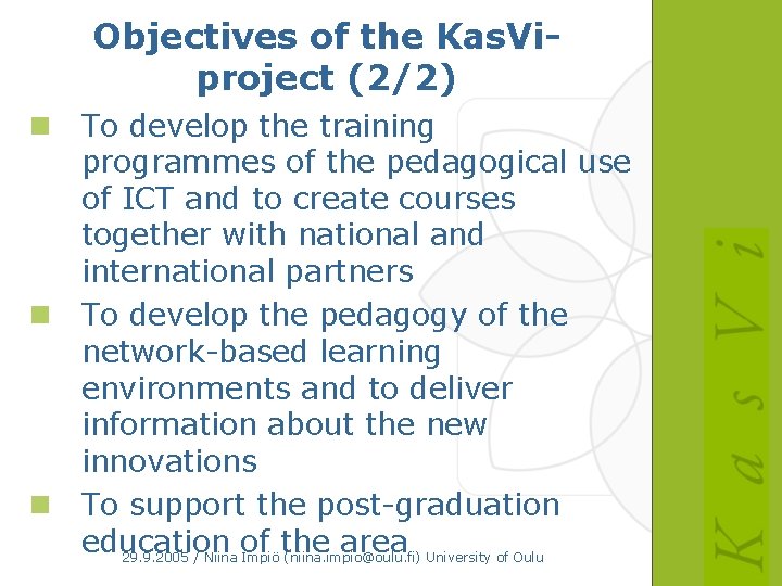 Objectives of the Kas. Viproject (2/2) n To develop the training programmes of the