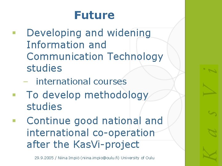 Future § Developing and widening Information and Communication Technology studies – international courses §