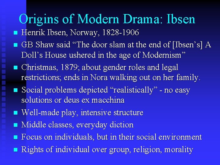 Origins of Modern Drama: Ibsen n n n n Henrik Ibsen, Norway, 1828 -1906