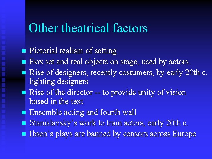 Other theatrical factors n n n n Pictorial realism of setting Box set and