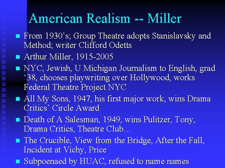 American Realism -- Miller n n n n From 1930’s; Group Theatre adopts Stanislavsky