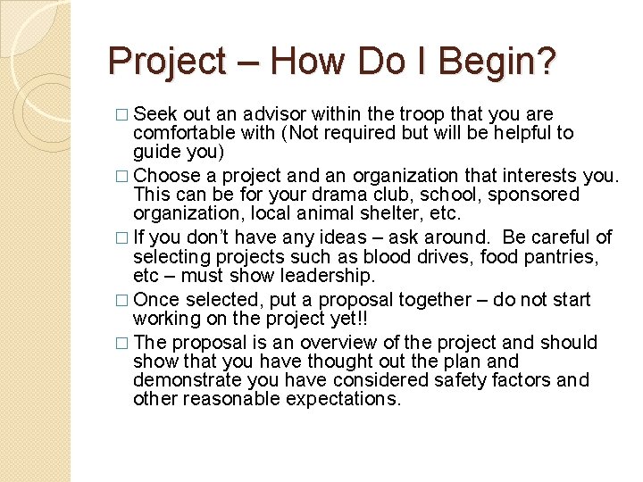 Project – How Do I Begin? � Seek out an advisor within the troop