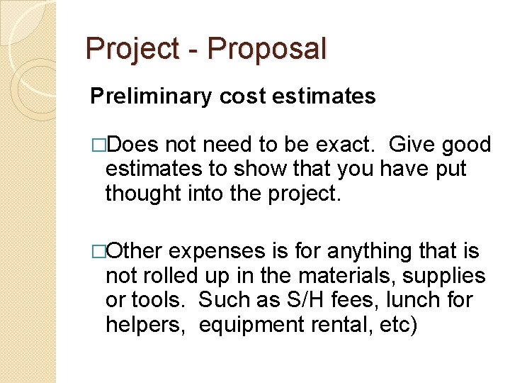 Project - Proposal Preliminary cost estimates �Does not need to be exact. Give good