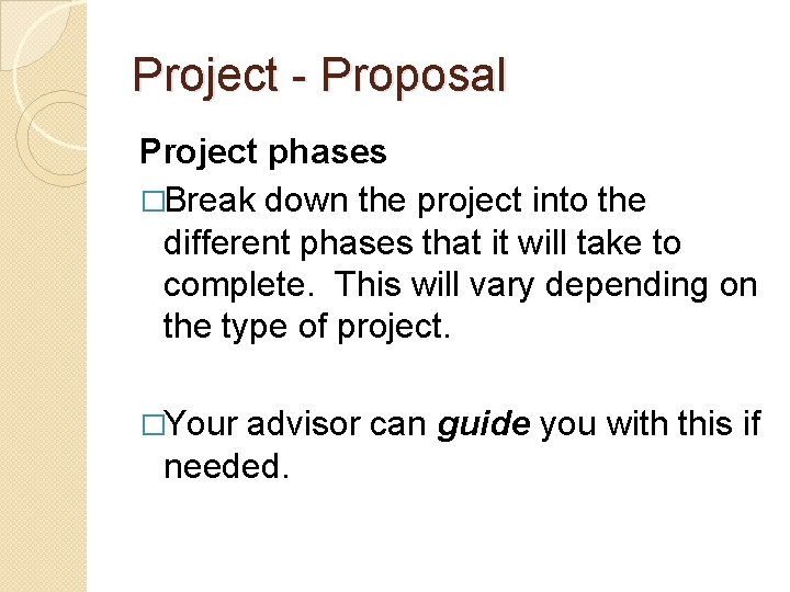 Project - Proposal Project phases �Break down the project into the different phases that