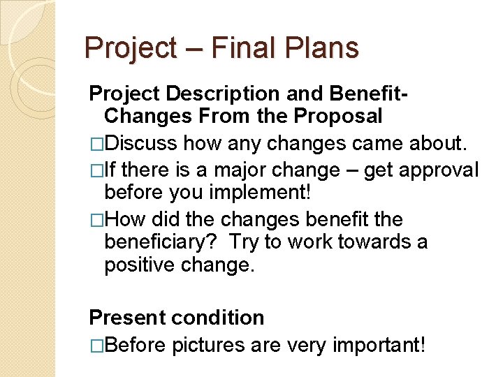 Project – Final Plans Project Description and Benefit. Changes From the Proposal �Discuss how