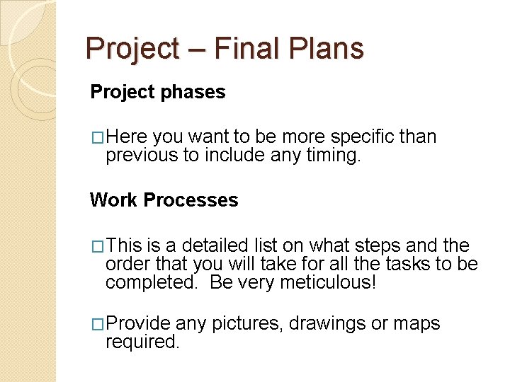 Project – Final Plans Project phases �Here you want to be more specific than