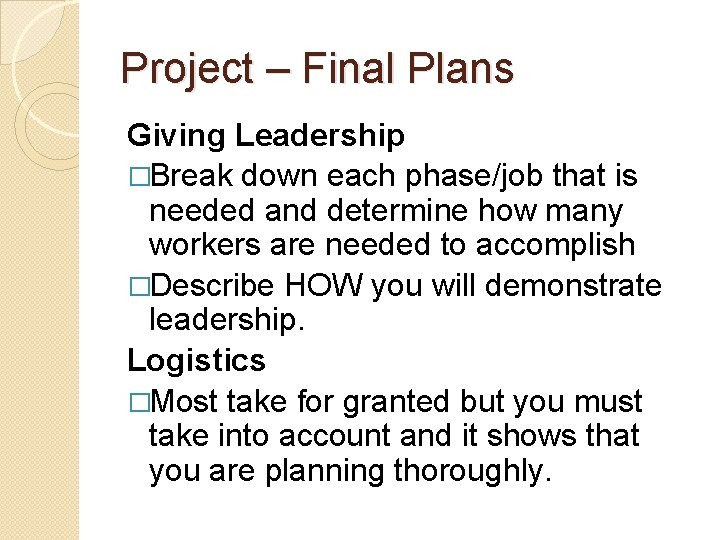 Project – Final Plans Giving Leadership �Break down each phase/job that is needed and