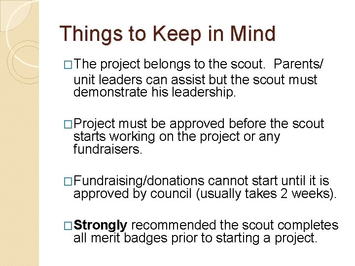 Things to Keep in Mind �The project belongs to the scout. Parents/ unit leaders