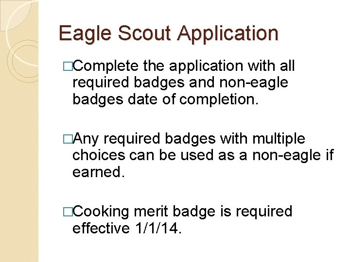 Eagle Scout Application �Complete the application with all required badges and non-eagle badges date