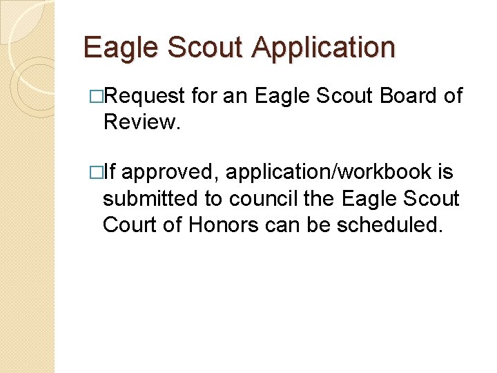 Eagle Scout Application �Request for an Eagle Scout Board of Review. �If approved, application/workbook