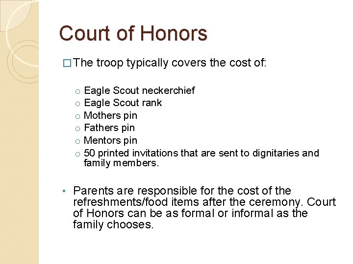 Court of Honors � The troop typically covers the cost of: o Eagle Scout