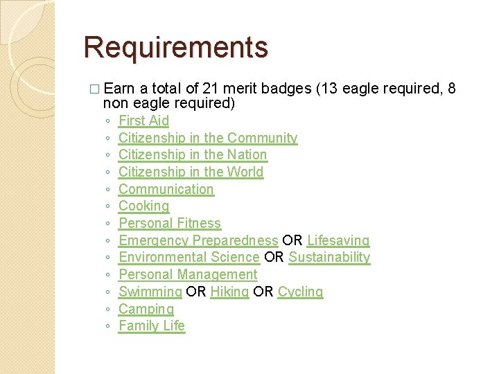 Requirements � Earn a total of 21 merit badges (13 eagle required, 8 non