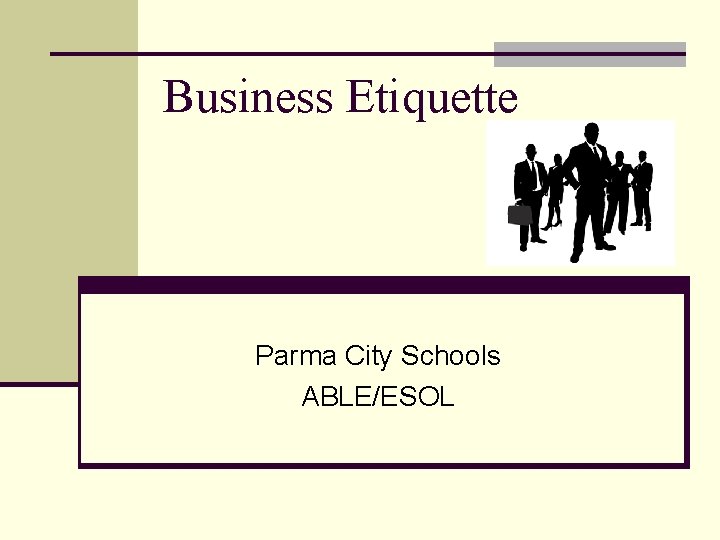 Business Etiquette Parma City Schools ABLE/ESOL 