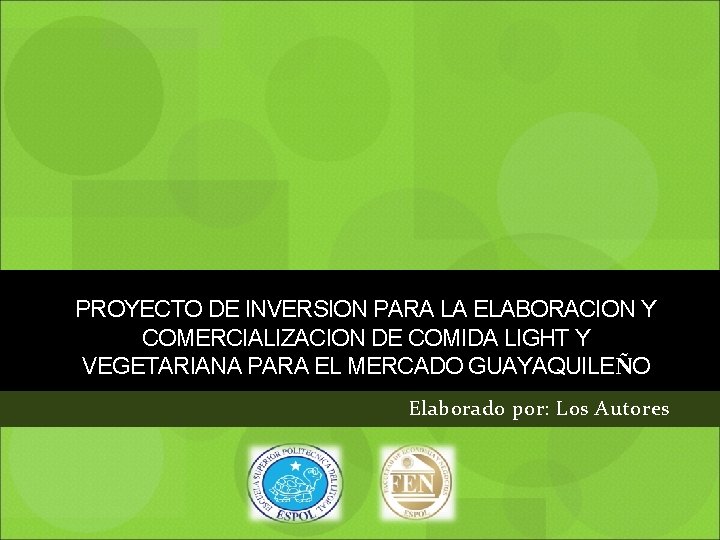 PROYECTO DE INVERSION PARA LA ELABORACION Y COMERCIALIZACION DE COMIDA LIGHT Y VEGETARIANA PARA