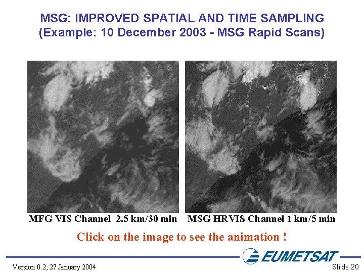 MSG: IMPROVED SPATIAL AND TIME SAMPLING (Example: 10 December 2003 - MSG Rapid Scans)