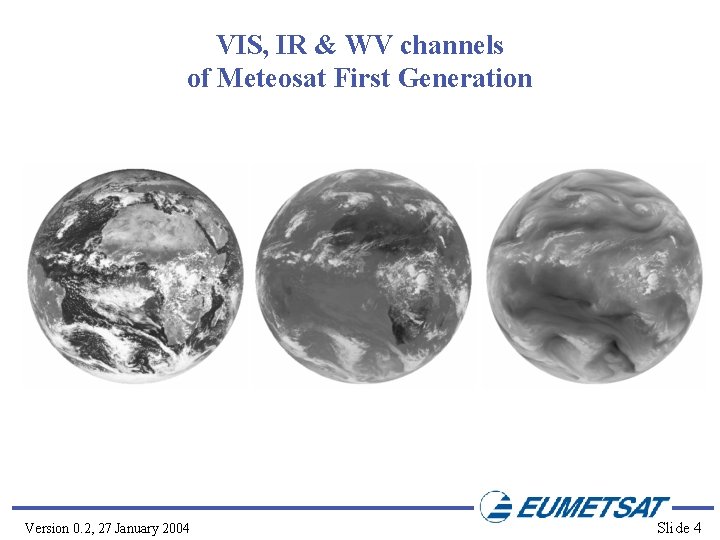 VIS, IR & WV channels of Meteosat First Generation Version 0. 2, 27 January