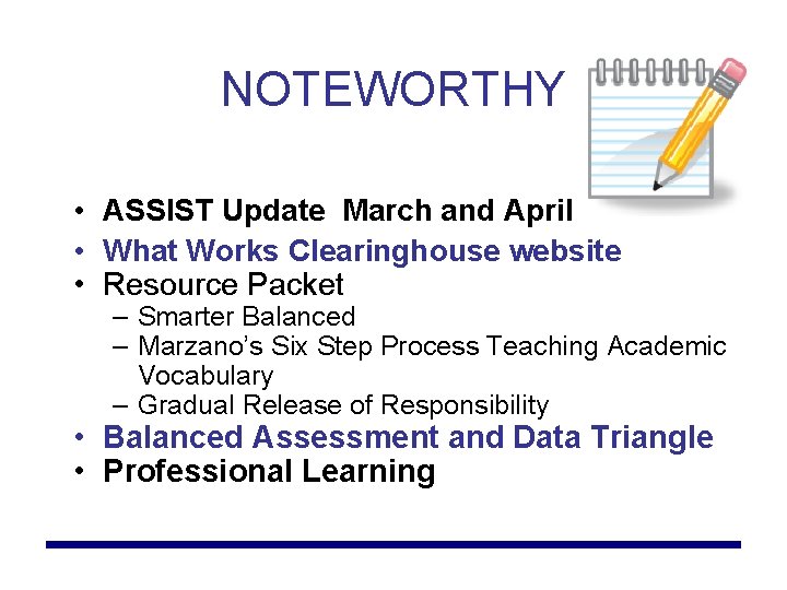 NOTEWORTHY • ASSIST Update March and April • What Works Clearinghouse website • Resource