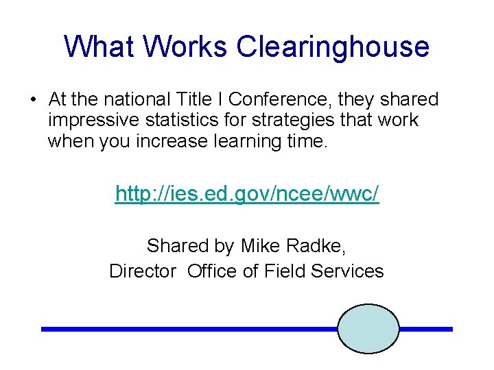 What Works Clearinghouse • At the national Title I Conference, they shared impressive statistics